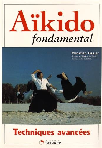 Aïkido fondamental. Techniques avancées