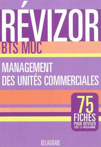 Management des unités commerciales, BTS MUC : 75 fiches pour réviser tout le programme