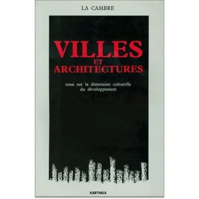 Villes et architectures : essai sur la dimension culturelle du développement