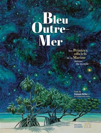 Bleu outre-mer : les peintres officiels de la Marine autour du monde