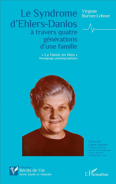 Le syndrome d'Ehlers-Danlos, un mal inconnu à travers quatre générations d'une famille : la dame en bleu : témoignage autobiographique