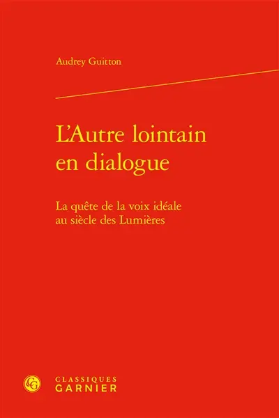 L'autre lointain en dialogue : la quête de la voix idéale au siècle des lumières