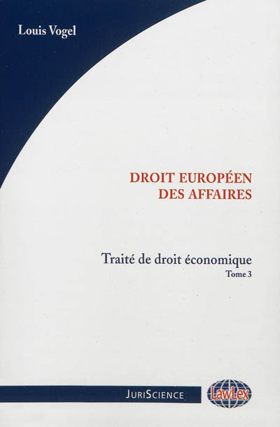 Traité de droit économique. Vol. 3. Droit européen des affaires