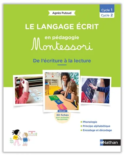 Le langage écrit en pédagogie Montessori : de l'écriture à la lecture : cycle 1, cycle 2