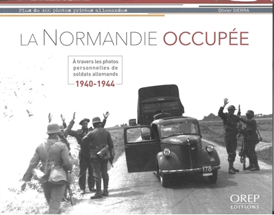 La Normandie occupée : à travers les photos personnelles de soldats allemands : 1940-1944