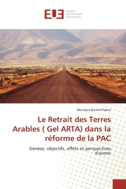 Le Retrait des Terres Arables ( Gel ARTA) dans la réforme de la PAC : Genèse, objectifs, effets et perspectives d'avenir