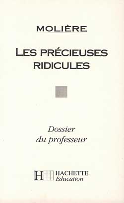 Les Précieuses ridicules, Molière : dossier du professeur