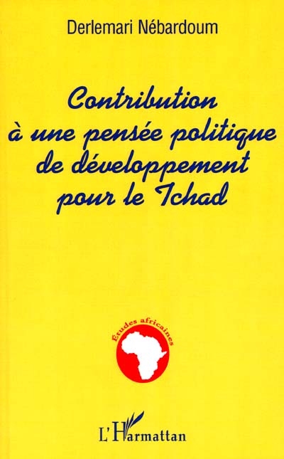 Contributions à une pensée politique de développement pour le Tchad