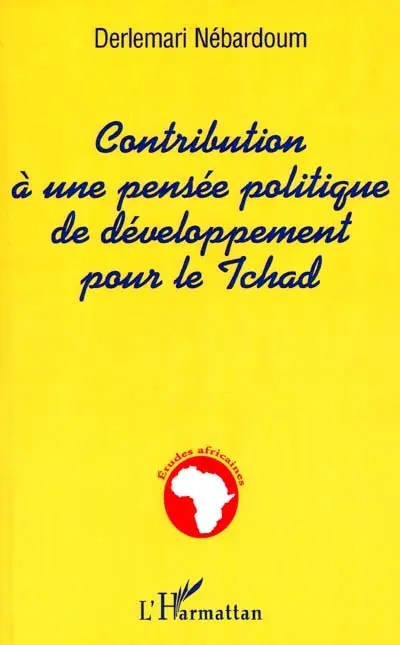 Contributions à une pensée politique de développement pour le Tchad