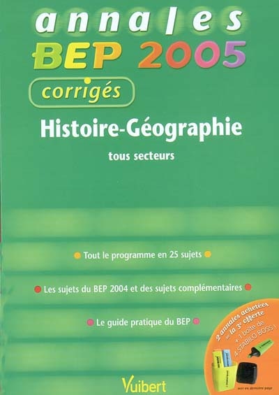 Histoire géographie tous secteurs : tout le programme en 25 sujets, les sujets du BEP 2004 et des sujets complémentaires, le guide pratique du BEP