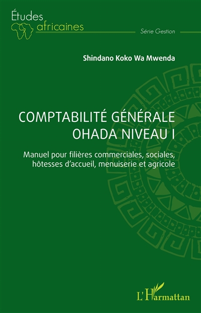 Comptabilité générale OHADA niveau 1 : manuel pour filières commerciales, sociales, hôtesses d'accueil, menuiserie et agricole