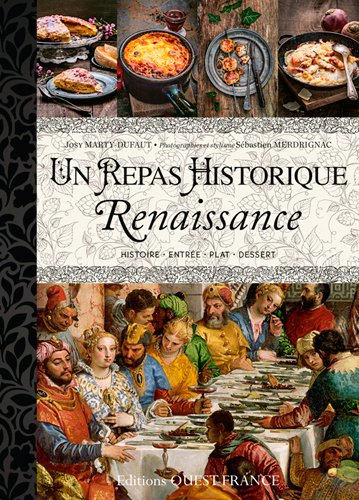 Un repas historique. Renaissance : histoire, entrée, plat, dessert