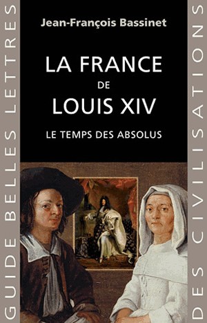La France de Louis XIV : le temps des absolus, 1643-1715