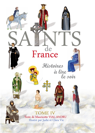 Les saints de France : histoires à lire le soir. Vol. 4