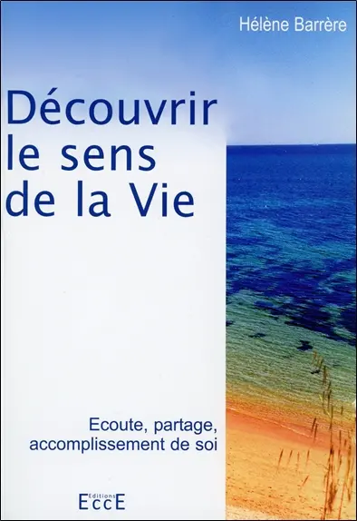 Découvrir le sens de la vie : écoute, partage, accomplissement de soi