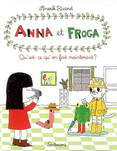 Anna et Froga. Vol. 2. Qu'est-ce qu'on fait maintenant ?