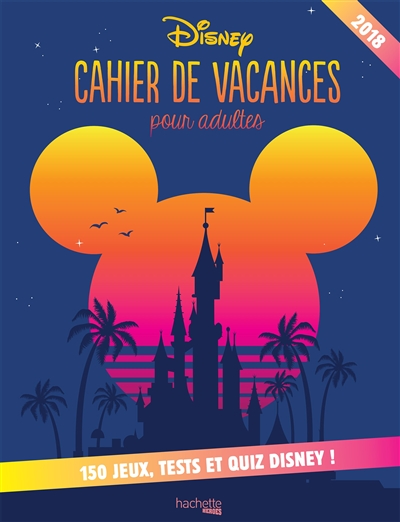 Disney : cahier de vacances pour adultes 2018