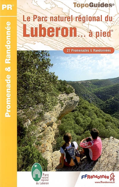 Le parc naturel régional du Luberon... à pied : 27 promenades et randonnées