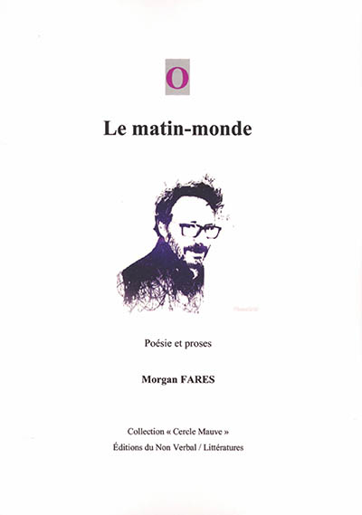 Le matin-monde : poésie et proses