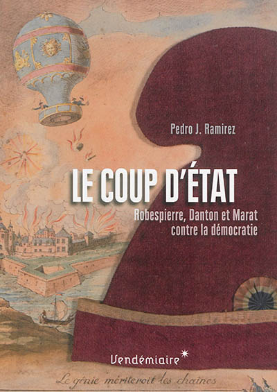Le coup d'Etat : Robespierre, Danton et Marat contre le premier parlement élu au suffrage universel masculin