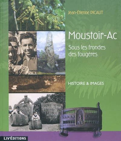 Moustoir-Ac : sous les frondes des fougères : histoire et images
