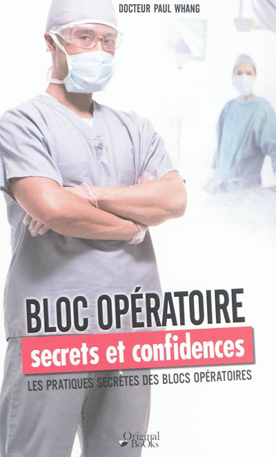 Bloc opératoire, secrets et confidences : les pratiques secrètes des blocs opératoires