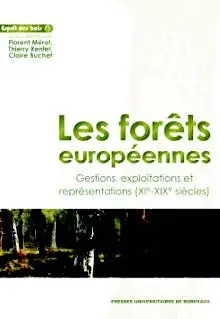 Les forêts européennes : gestions, exploitations et représentations (XIe-XIXe siècles) : actes du colloque de Chantilly (17-18 novembre 2015)