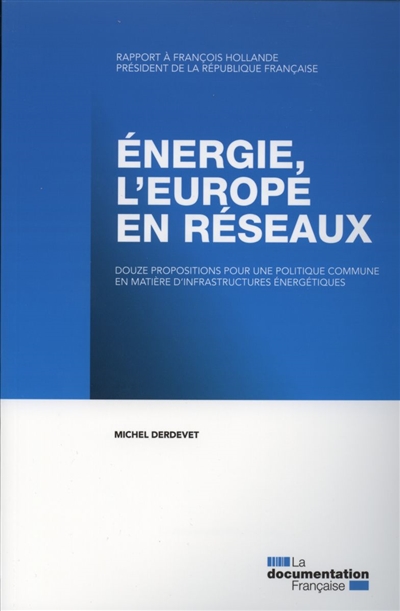 Energie : l'Europe en réseaux : douze propositions pour une politique commune en matière d'infrastructures énergétiques
