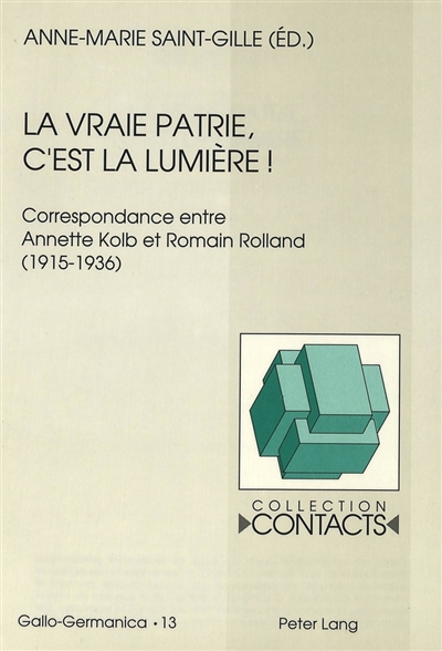La vraie patrie, c'est la lumière ! : correspondance entre Annette Kolb et Romain Rolland, 1915-1936