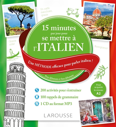 15 minutes par jour pour se mettre à l'italien : une méthode efficace pour parler italien ! : pour débutants et faux débutants