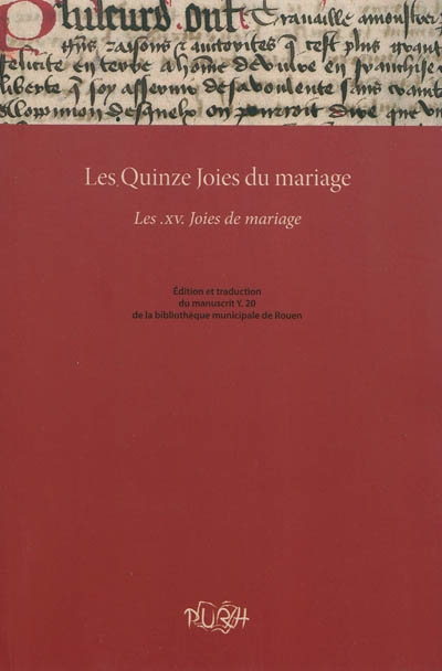Les quinze joies du mariage : les XV joies du mariage : édition et traduction du manuscrit Y.20 de la bibliothèque municipale de Rouen