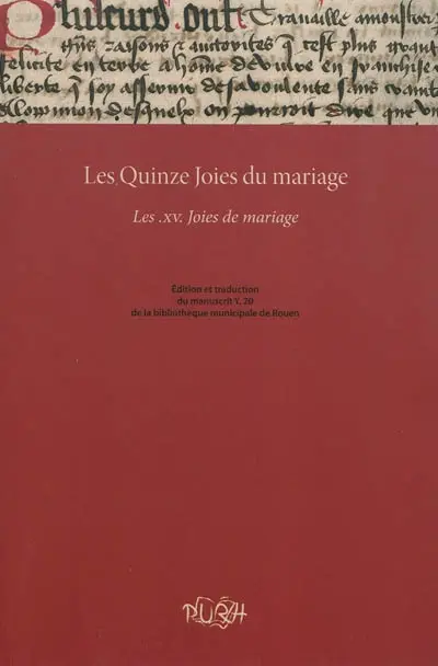 Les quinze joies du mariage : les XV joies du mariage : édition et traduction du manuscrit Y.20 de la bibliothèque municipale de Rouen