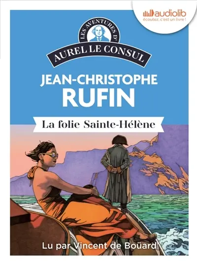Les aventures d'Aurel le consul. La folie Sainte-Hélène