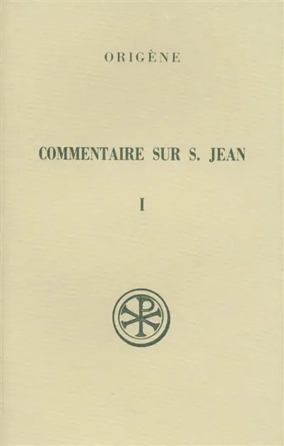 Commentaire sur saint Jean. Vol. 1. Livres I-V