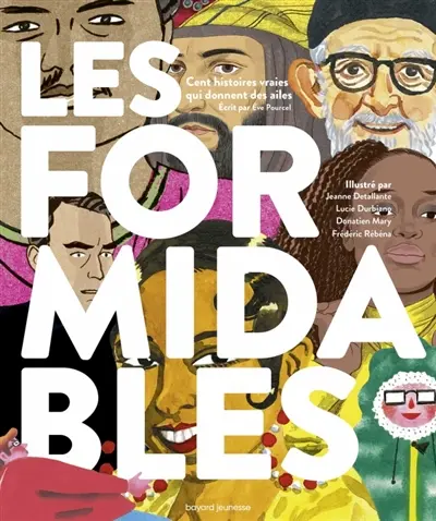Les formidables : cent histoires vraies qui donnent des ailes