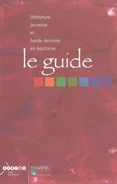 Le guide : littérature jeunesse et bande dessinée en Aquitaine