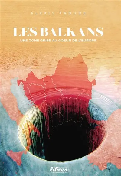 Les Balkans : une zone grise aux portes de l'Europe