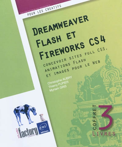 Dreamweaver, Flash et Fireworks CS4 : concevoir sites full CSS, animations Flash et images pour le Web