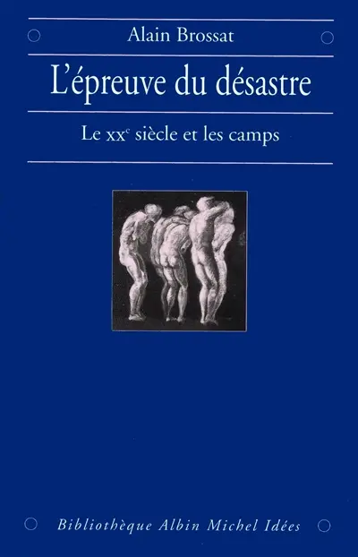 L'épreuve du désastre : le XXe siècle et les camps