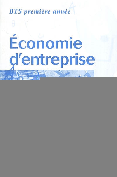 Economie d'entreprise, BTS 1re année : livre du professeur