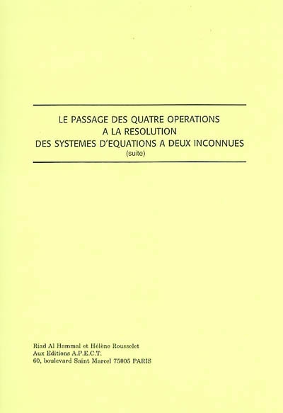 Le passage des quatre opérations à la résolution des systèmes d'équations à deux inconnues. Vol. 2