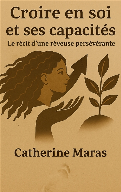 Croire en soi et ses capacités : Le récit d une rêveuse persévérante