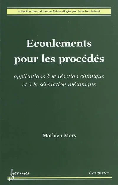 Ecoulements pour les procédés : applications à la réaction chimique et à la séparation mécanique