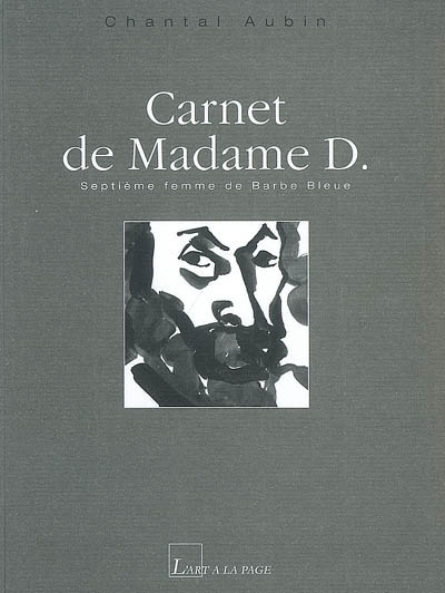 Carnet de Madame D. : septième femme de Barbe Bleue