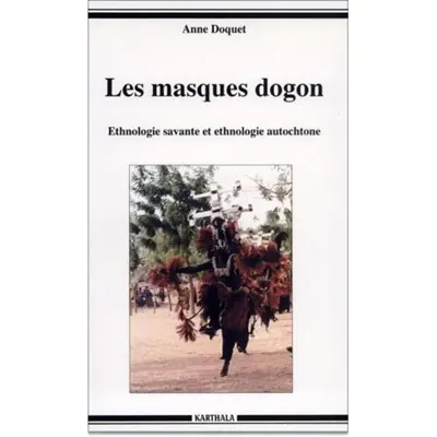 Les masques dogon : ethnologie savante et ethnologie autochtone
