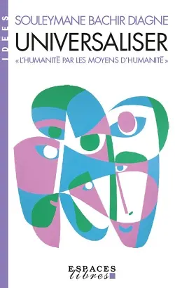 Universaliser : "l'humanité par les moyens d'humanité"