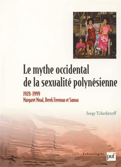Le mythe occidental de la sexualité polynésienne, 1928-1999 : Margaret Mead, Derek Freeman et Samoa