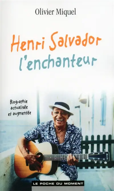 Henri Salvador, l'enchanteur : biographie actualisée et augmentée