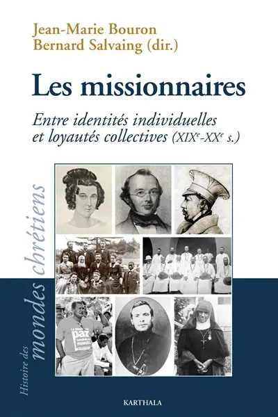 Les missionnaires : entre identités individuelles et loyautés collectives, XIXe-XXIe siècles