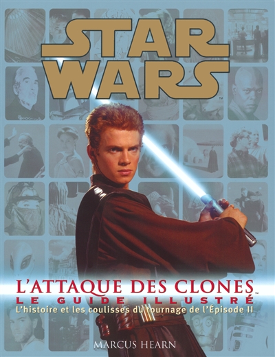 Star Wars, Episode II, L'attaque des clones : le guide illustré : l'histoire et les coulisses du tournage de l'Episode II